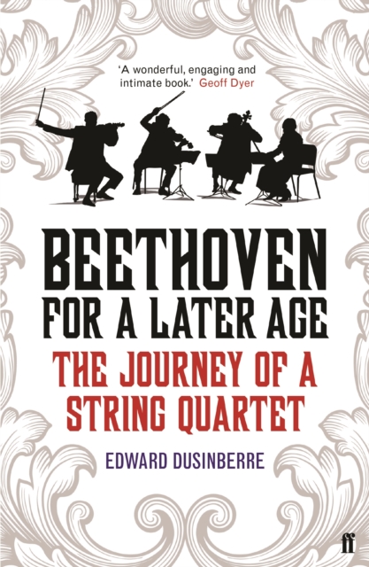 Beethoven for a Later Age : The Journey of a String Quartet, Paperback / softback Book