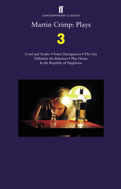 Martin Crimp: Plays 3 : Fewer Emergencies; Cruel and Tender; The City; In the Republic of Happiness, Paperback / softback Book