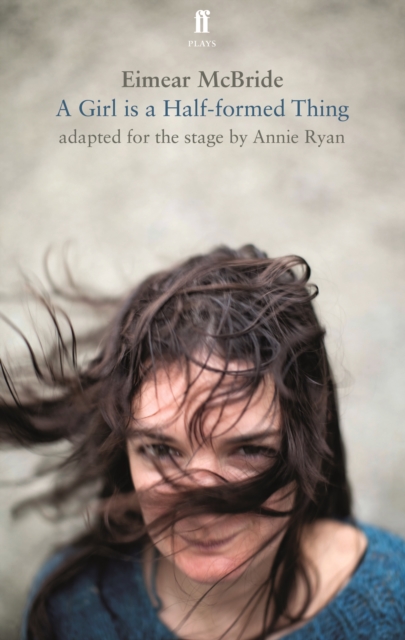 A Girl is a Half-Formed Thing : Adapted for the Stage, EPUB eBook