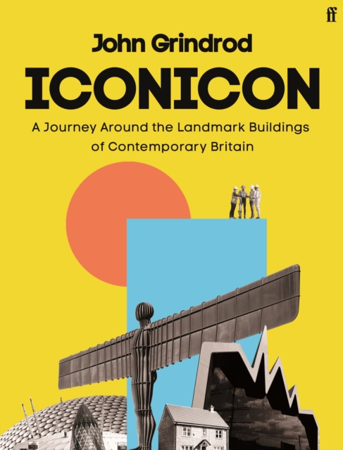 Iconicon : A Journey Around the Landmark Buildings of Contemporary Britain, EPUB eBook