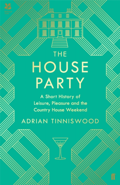 The House Party : A Short History of Leisure, Pleasure and the Country House Weekend, Hardback Book