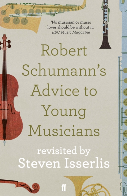 Robert Schumann's Advice to Young Musicians : Revisited by Steven Isserlis, Paperback / softback Book
