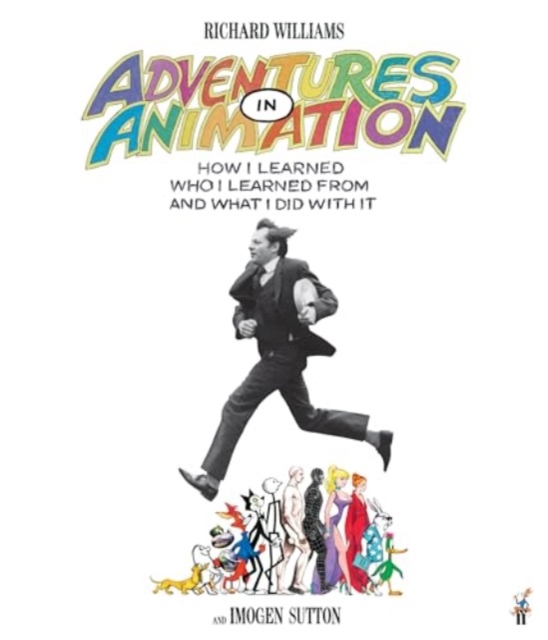 Adventures in Animation : How I Learned Who I Learned From and What I Did with It, Hardback Book