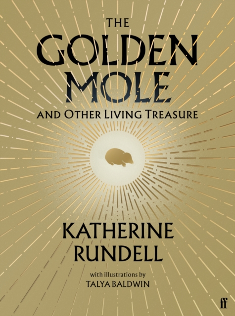 The Golden Mole : and Other Living Treasure: 'A rare and magical book.' Bill Bryson, Hardback Book