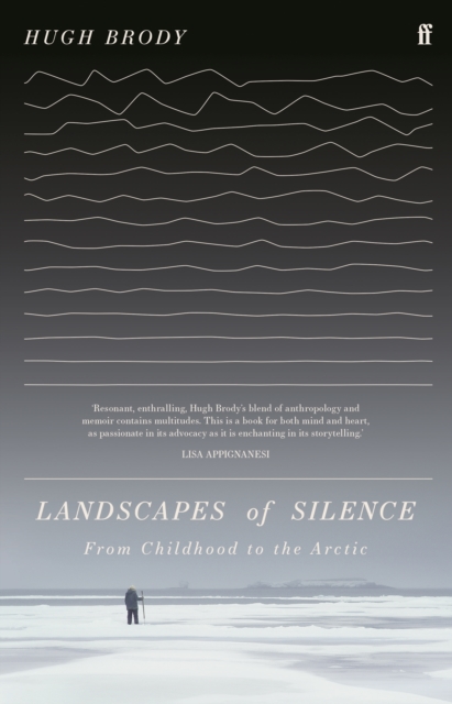 Landscapes of Silence : From Childhood to the Arctic, Hardback Book