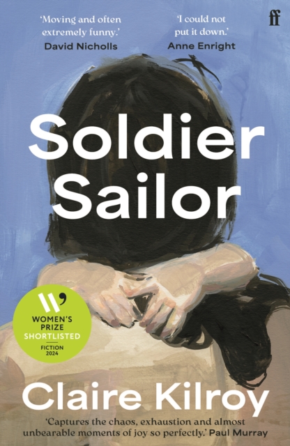Soldier Sailor : 'Intense, furious, moving and often extremely funny.' DAVID NICHOLLS, Paperback / softback Book