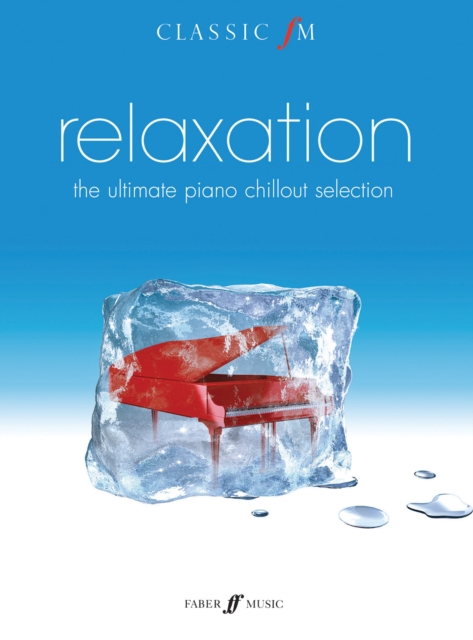 Classic FM: relaxation : The Ultimate Piano Chillout, Paperback / softback Book