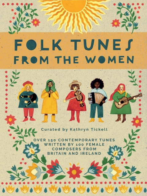Folk Tunes from the Women : Over 150 contemporary tunes written by 100 female composers from Britain and Ireland, Sheet music Book
