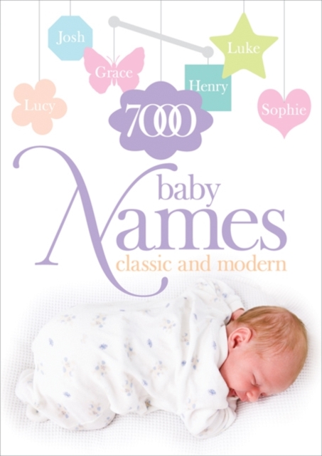 7000 Baby Names : Classic and Modern, Paperback / softback Book