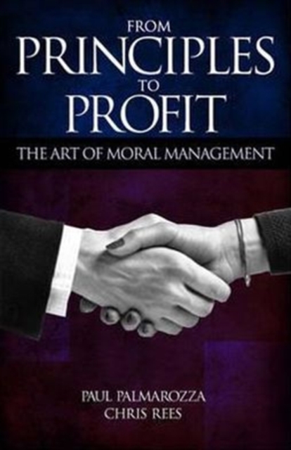 From Principles to Profit : The Art of Moral Management, Paperback Book