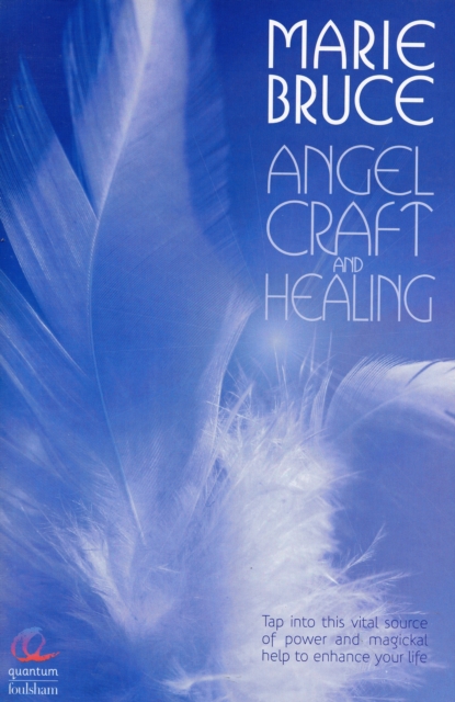 Angel Craft and Healing : Tap into This Source of Magical Assistance to Empower Your Life, Paperback / softback Book