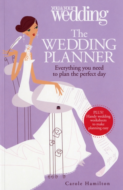 The Wedding Planner. You and Your Wedding : Everything You Need to Plan the Perfect Day, Paperback / softback Book