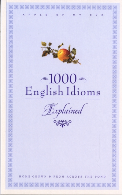 1000 English Idioms : Home-grown and from Across the Pond, Paperback / softback Book