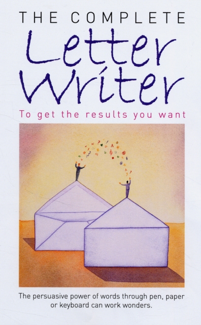 The Complete Letter Writer : To Get the Results You Want, Paperback / softback Book
