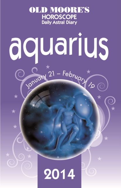 Old Moore's Horoscope and Astral Diary 2014 - Aquarius, EPUB eBook