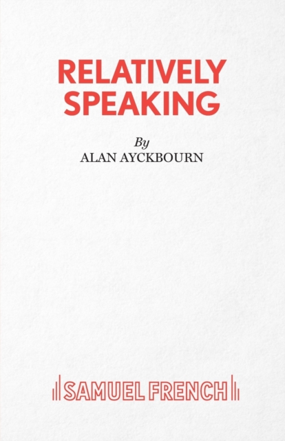 Relatively Speaking : A Comedy, Paperback / softback Book
