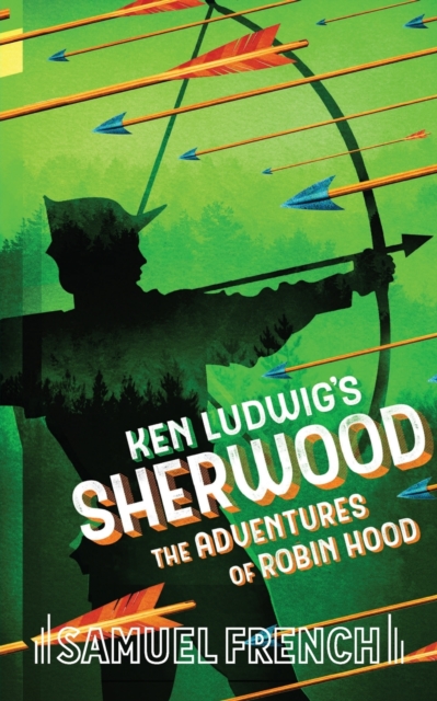 Ken Ludwig's Sherwood : The Adventures of Robin Hood, Paperback / softback Book