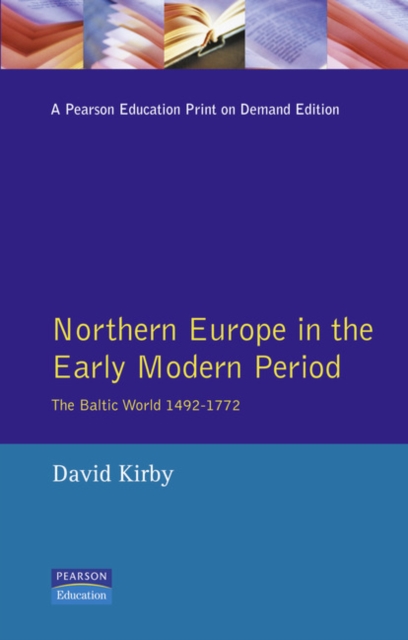 Northern Europe in the Early Modern Period : The Baltic World 1492-1772, Paperback / softback Book