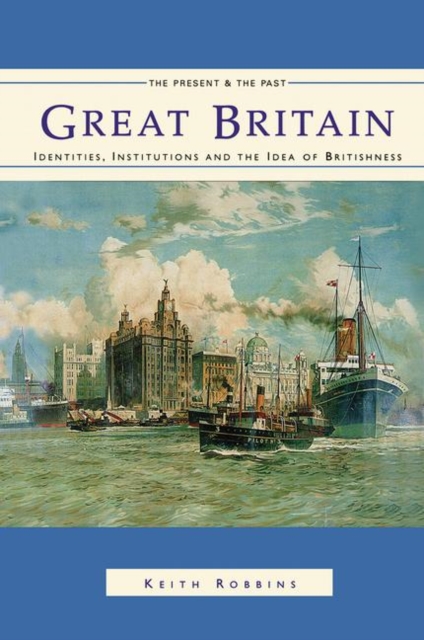 Great Britain : Identities, Institutions and the Idea of Britishness since 1500, Paperback / softback Book