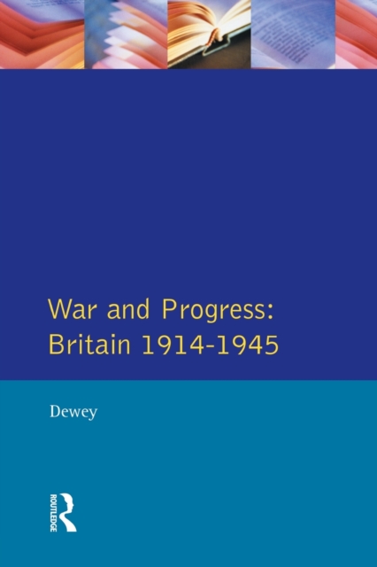 War and Progress : Britain 1914-1945, Paperback / softback Book