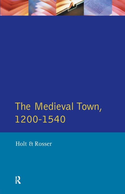 The Medieval Town in England 1200-1540, Paperback / softback Book