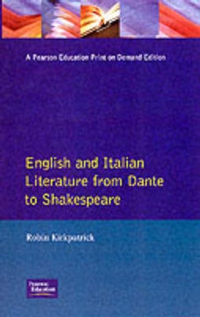 English and Italian Literature From Dante to Shakespeare : A Study of Source, Analogue and Divergence, Paperback / softback Book