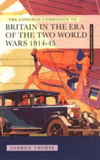 Longman Companion to Britain in the Era of the Two World Wars 1914-45, The, Paperback / softback Book