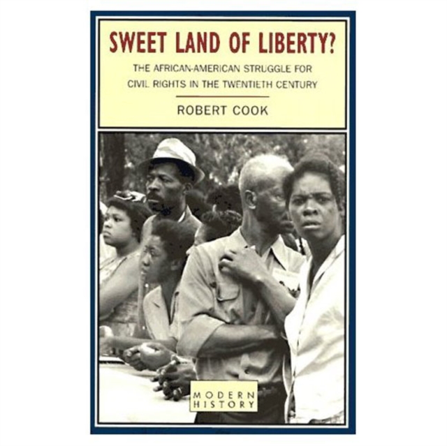Sweet Land of Liberty? : The African-American Struggle for Civil Rights in the Twentieth Century, Paperback / softback Book