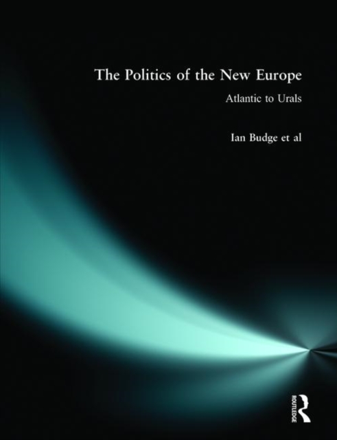The Politics of the New Europe : Atlantic to Urals, Paperback / softback Book