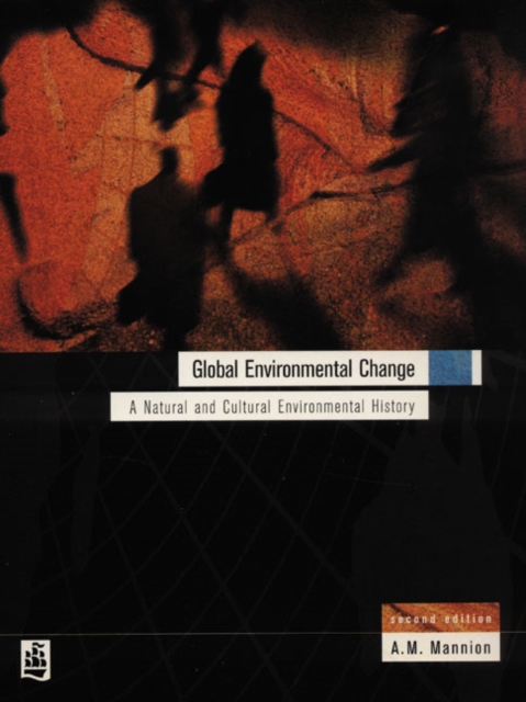 Global Environmental Change : A Natural and Cultural Environmental History, Paperback / softback Book