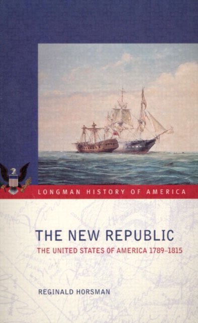 The New Republic : The United States of America 1789-1815, Paperback / softback Book