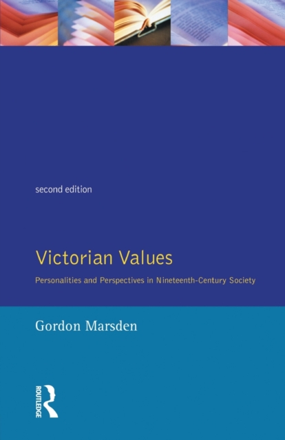 Victorian Values : Personalities and Perspectives in Nineteenth Century Society, Paperback / softback Book