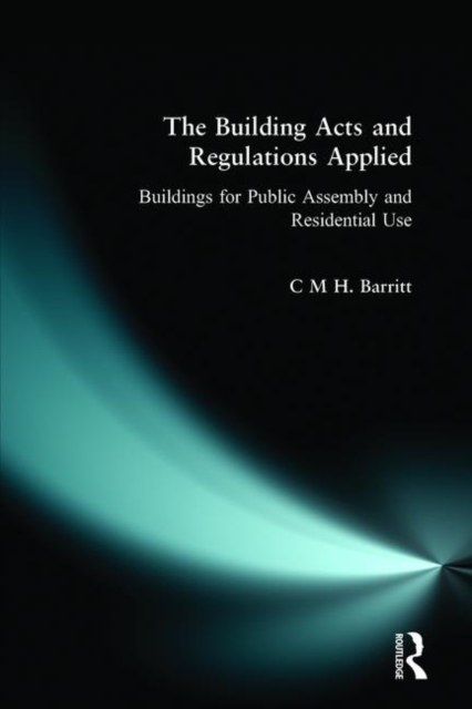 The Building Acts and Regulations Applied : Buildings for Public Assembly and Residential Use, Paperback / softback Book