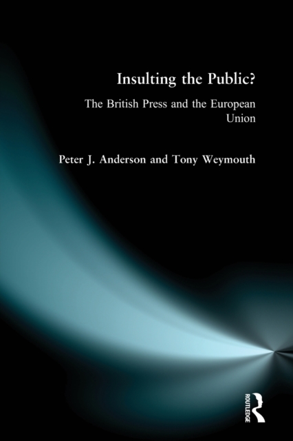 Insulting the Public? : The British Press and the European Union, Paperback / softback Book