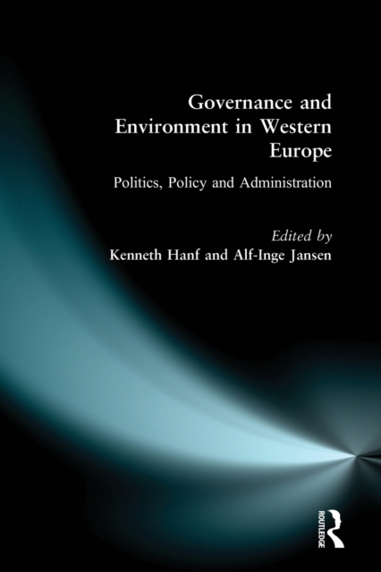 Governance and Environment in Western Europe : Politics, Policy and Administration, Paperback / softback Book