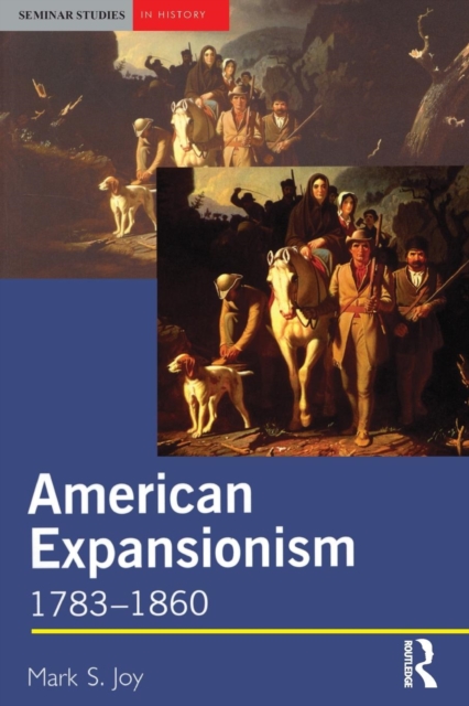 American Expansionism, 1783-1860 : A Manifest Destiny?, Paperback / softback Book