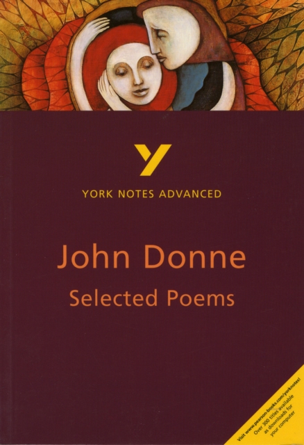 Selected Poems of John Donne: York Notes Advanced everything you need to catch up, study and prepare for and 2023 and 2024 exams and assessments, Paperback / softback Book