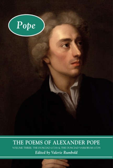 The Poems of Alexander Pope: Volume Three : The Dunciad (1728) & The Dunciad Variorum (1729), Hardback Book