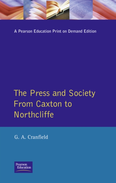 The Press and Society : From Caxton to Northcliffe, Paperback / softback Book