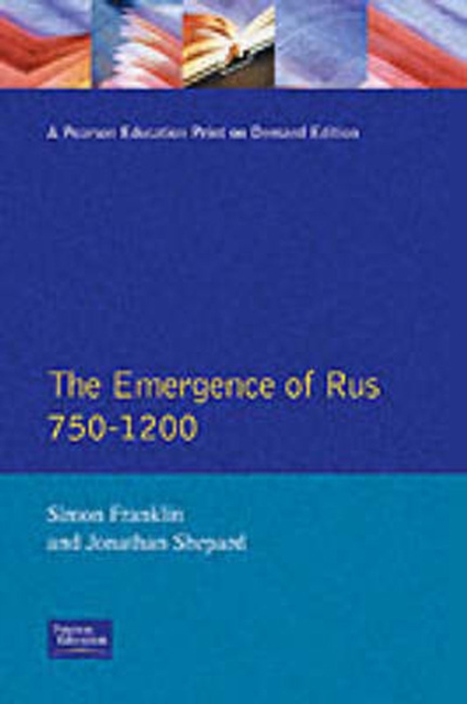 The Emergence of Rus 750-1200, Paperback / softback Book