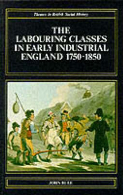 The Labouring Classes in Early Industrial England, 1750-1850, Paperback / softback Book