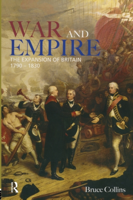 War and Empire : The Expansion of Britain, 1790-1830, Paperback / softback Book