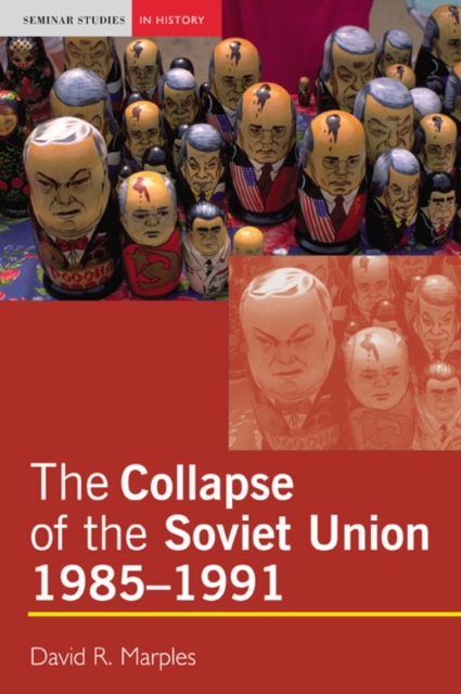 The Collapse of the Soviet Union, 1985-1991, Paperback / softback Book