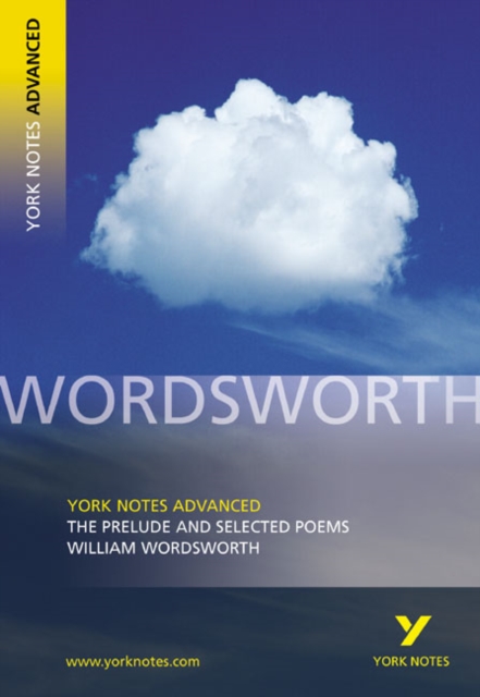 The Prelude and Selected Poems: York Notes Advanced everything you need to catch up, study and prepare for and 2023 and 2024 exams and assessments, Paperback / softback Book
