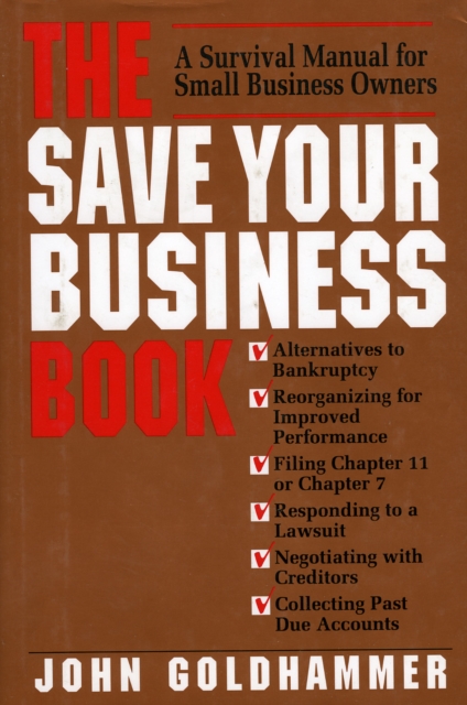 The Save Your Business Book : A Survival Manual for Small Business Owners, Book Book