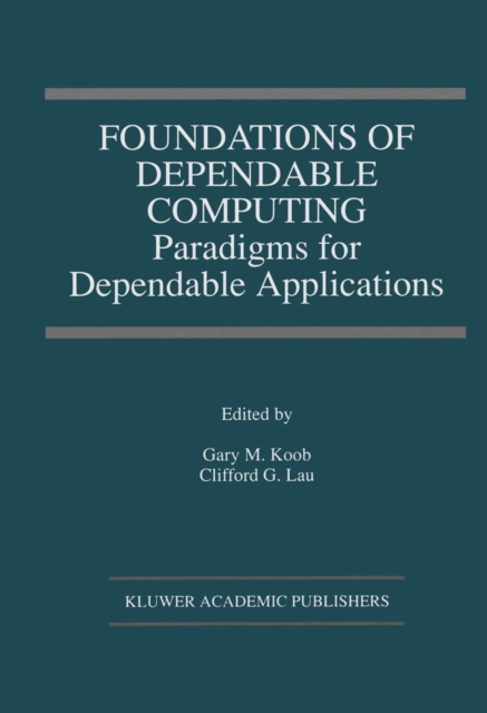 Foundations of Dependable Computing : Paradigms for Dependable Applications, PDF eBook