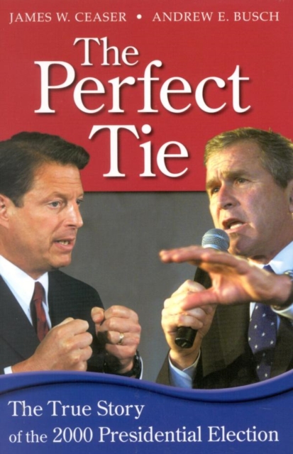 Perfect Tie : The True Story of the 2000 Presidential Election, EPUB eBook