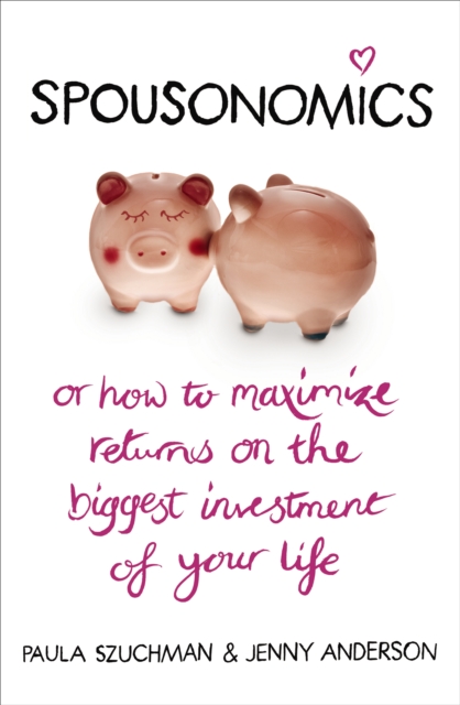 Spousonomics : Or how to maximise returns on the biggest investment of your life, Paperback / softback Book