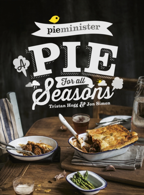 Pieminister : A Pie for All Seasons: the ultimate comfort food recipe book full of new and exciting versions of the humble pie from the award-winning Pieminister, Paperback / softback Book