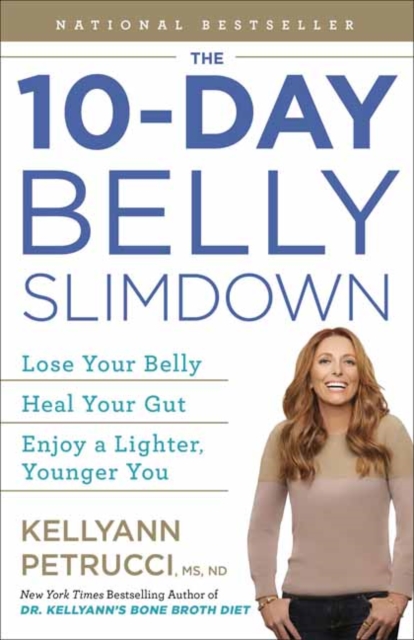 The 10-Day Belly Slimdown : Lose Your Belly, Heal Your Gut, Enjoy a Lighter, Younger You, Paperback / softback Book